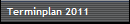 Terminplan 2011